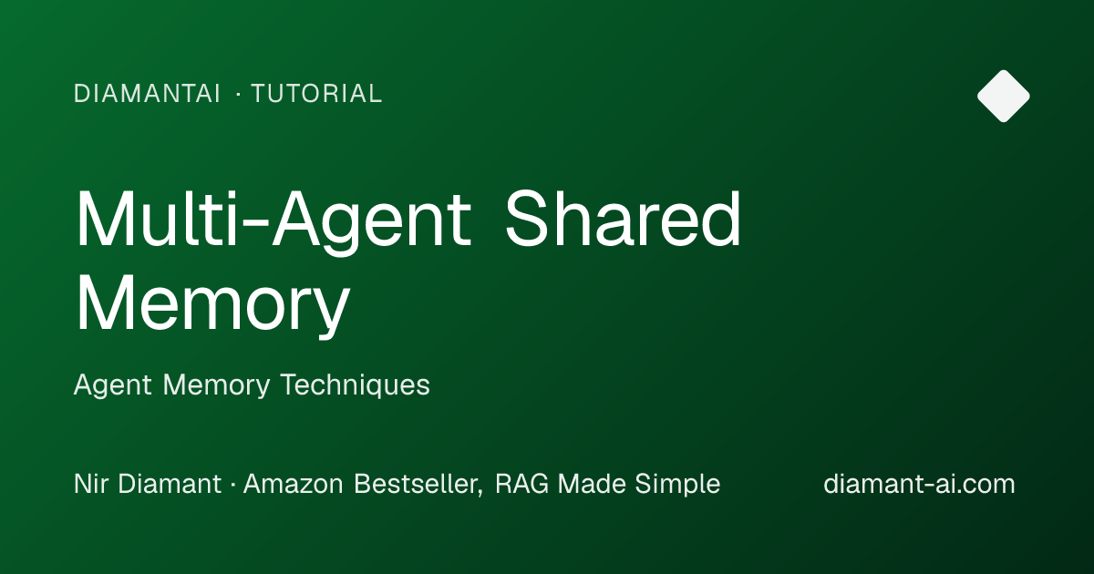 Multi-Agent Shared Memory Tutorial | Agent Memory Techniques | DiamantAI