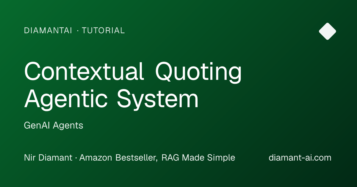 Contextual Quoting Agentic System Tutorial | GenAI Agents | DiamantAI