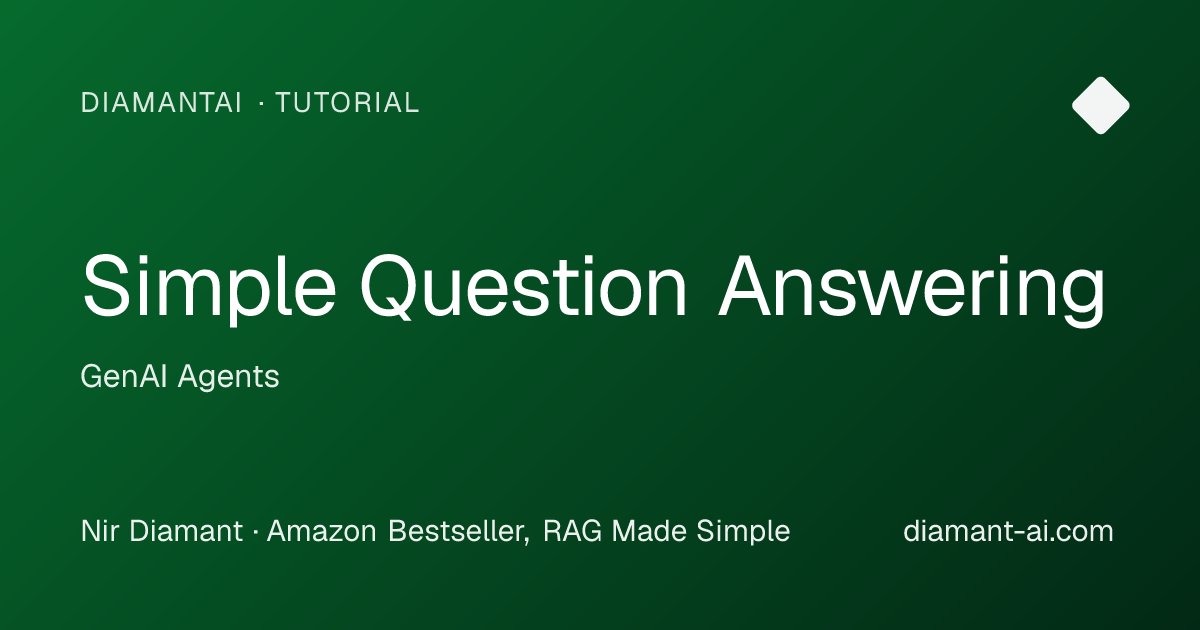 Simple Question Answering Tutorial | GenAI Agents | DiamantAI