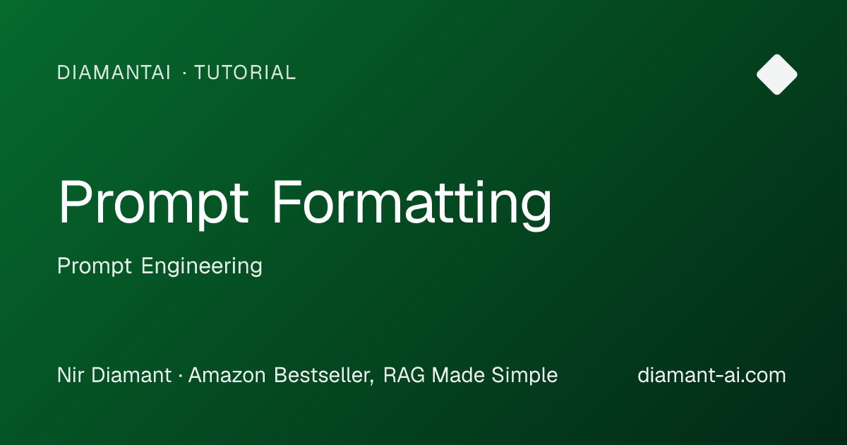 Prompt Formatting Tutorial | Prompt Engineering | DiamantAI
